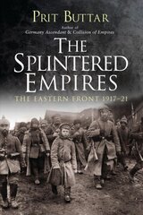 Splintered Empires: The Eastern Front 1917-21 cena un informācija | Vēstures grāmatas | 220.lv