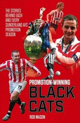 Promotion Winning Black Cats: The Stories Behind Each and Every Sunderland AFC Promotion Season cena un informācija | Grāmatas par veselīgu dzīvesveidu un uzturu | 220.lv