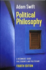 Political Philosophy - A Beginners' Guide for Students and Politicians, 4th Edition: A Beginners' Guide for Students and Politicians 4th Edition cena un informācija | Sociālo zinātņu grāmatas | 220.lv