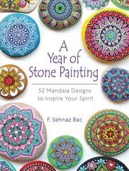 Year of Stone Painting: 52 Mandala Designs to Inspire Your Spirit cena un informācija | Mākslas grāmatas | 220.lv