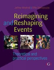 Reimagining and Reshaping Events: Theoretical and practical perspectives cena un informācija | Ekonomikas grāmatas | 220.lv
