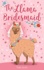 The Llama Bridesmaid cena un informācija | Grāmatas pusaudžiem un jauniešiem | 220.lv