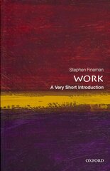 Work: A Very Short Introduction цена и информация | Книги по социальным наукам | 220.lv