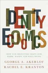 Identity Economics: How Our Identities Shape Our Work, Wages, and Well-Being цена и информация | Книги по экономике | 220.lv