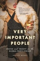 Very Important People: Status and Beauty in the Global Party Circuit цена и информация | Книги по социальным наукам | 220.lv