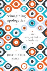 Reimagining Apologetics - The Beauty of Faith in a Secular Age: The Beauty of Faith in a Secular Age цена и информация | Духовная литература | 220.lv