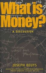 What is Money?: A Discussion Featuring Joseph Beuys цена и информация | Книги об искусстве | 220.lv