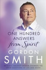 One Hundred Answers from Spirit: Britain's greatest medium's answers the great questions of life and death cena un informācija | Pašpalīdzības grāmatas | 220.lv