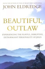 Beautiful Outlaw: Experiencing the Playful, Disruptive, Extravagant Personality of Jesus цена и информация | Духовная литература | 220.lv
