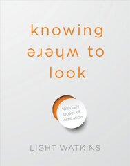 Knowing Where to Look: 108 Daily Doses of Inspiration цена и информация | Самоучители | 220.lv