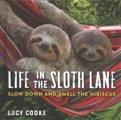 Life in the Sloth Lane: Slow Down and Smell the Hibiscus cena un informācija | Pašpalīdzības grāmatas | 220.lv