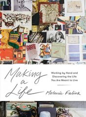 Making a Life: Working by Hand and Discovering the Life You Are Meant to Live cena un informācija | Grāmatas par veselīgu dzīvesveidu un uzturu | 220.lv
