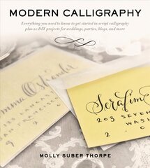 Modern Calligraphy: Everything You Need to Know to Get Started in Script Calligraphy цена и информация | Книги о питании и здоровом образе жизни | 220.lv