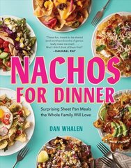 Nachos for Dinner: Surprising Sheet Pan Meals the Whole Family Will Love cena un informācija | Pavārgrāmatas | 220.lv