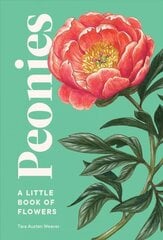 Peonies: A Little Book of Flowers cena un informācija | Grāmatas par veselīgu dzīvesveidu un uzturu | 220.lv