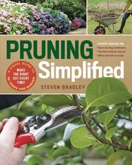 Pruning Simplified: A Step-by-Step Guide to 50 Popular Trees and Shrubs: A Step-by-Step Guide to 50 Popular Trees and Shrubs цена и информация | Книги по садоводству | 220.lv