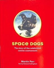 Space Dogs: The Story of the Celebrated Canine Cosmonauts цена и информация | Книги о питании и здоровом образе жизни | 220.lv