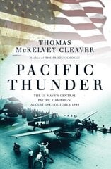 Pacific Thunder: The US Navy's Central Pacific Campaign, August 1943-October 1944 cena un informācija | Vēstures grāmatas | 220.lv