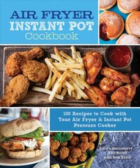 Air Fryer Instant Pot Cookbook: 100 Recipes to Cook with Your Air Fryer & Instant Pot Pressure Cooker, Volume 5 цена и информация | Книги рецептов | 220.lv