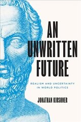 Unwritten Future: Realism and Uncertainty in World Politics цена и информация | Книги по социальным наукам | 220.lv