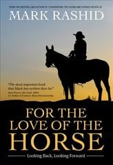 For the Love of the Horse: Looking Back, Looking Forward cena un informācija | Grāmatas par veselīgu dzīvesveidu un uzturu | 220.lv