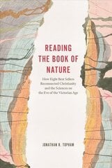 Reading the Book of Nature: How Eight Best Sellers Reconnected Christianity and the Sciences on the Eve of the Victorian Age cena un informācija | Vēstures grāmatas | 220.lv