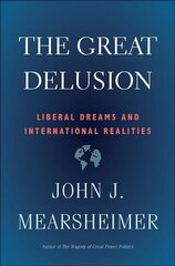 Great Delusion: Liberal Dreams and International Realities цена и информация | Книги по социальным наукам | 220.lv