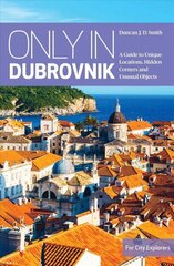 Only in Dubrovnik: A guide to unique locations, hidden corners and unusual objects цена и информация | Путеводители, путешествия | 220.lv