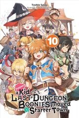 Suppose a Kid from the Last Dungeon Boonies Moved to a Starter Town, Vol. 10 (light novel) цена и информация | Фантастика, фэнтези | 220.lv