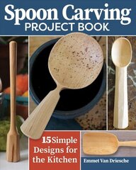 Spoon Carving Project Book: 15 Simple Designs for the Kitchen cena un informācija | Grāmatas par veselīgu dzīvesveidu un uzturu | 220.lv