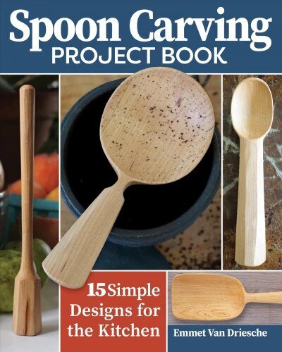 Spoon Carving Project Book: 15 Simple Designs for the Kitchen цена и информация | Grāmatas par veselīgu dzīvesveidu un uzturu | 220.lv