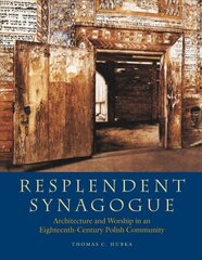 Resplendent Synagogue - Architecture and Worship in an Eighteenth-Century Polish Community цена и информация | Книги по архитектуре | 220.lv