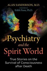 Psychiatry and the Spirit World: True Stories on the Survival of Consciousness after Death cena un informācija | Pašpalīdzības grāmatas | 220.lv