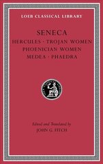 Tragedies, Volume I: Hercules. Trojan Women. Phoenician Women. Medea. Phaedra, Volume I, Tragedies, Volume I: Hercules. Trojan Women. Phoenician Women. Medea. Phaedra cena un informācija | Vēstures grāmatas | 220.lv