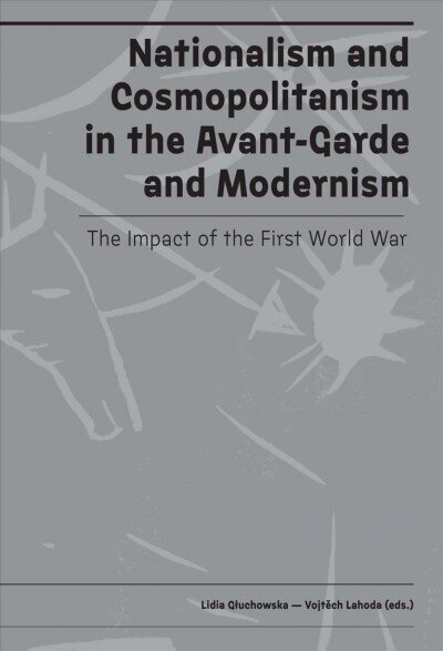 Nationalism and Cosmopolitanism in Avant-Garde and Modernism: The Impact of World War I cena un informācija | Mākslas grāmatas | 220.lv