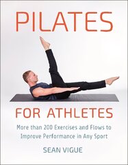 Pilates For Athletes: More than 200 Exercises and Flows to Improve Performance in Any Sport цена и информация | Самоучители | 220.lv