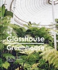 Glasshouse Greenhouse: Haarkon's world tour of amazing botanical spaces cena un informācija | Grāmatas par fotografēšanu | 220.lv