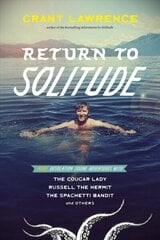 Return to Solitude: More Desolation Sound Adventures with the Cougar Lady, Russell the Hermit, the Spaghetti Bandit and Others cena un informācija | Ekonomikas grāmatas | 220.lv