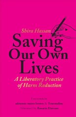 Saving Our Own Lives: A Liberatory Practice of Harm Reduction cena un informācija | Sociālo zinātņu grāmatas | 220.lv