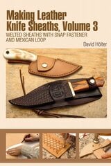 Making Leather Knife Sheaths, Volume 3: Welted Sheaths with Snap Fastener and Mexican Loop, Volume 3 cena un informācija | Grāmatas par veselīgu dzīvesveidu un uzturu | 220.lv