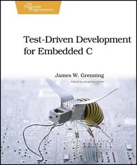 Test Driven Development for Embedded C: Building Hihg Quality Embedded Software cena un informācija | Ekonomikas grāmatas | 220.lv