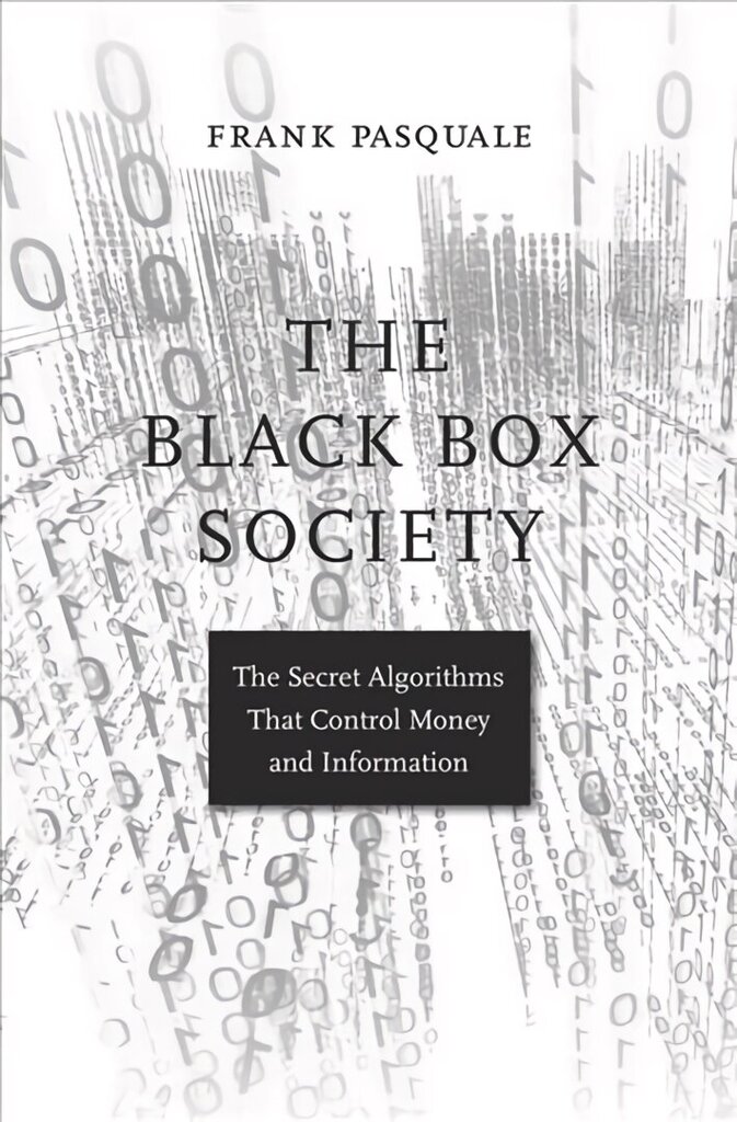 Black Box Society: The Secret Algorithms That Control Money and Information cena un informācija | Ekonomikas grāmatas | 220.lv