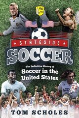 Stateside Soccer: A Definitive History of Soccer in the United States of America цена и информация | Книги о питании и здоровом образе жизни | 220.lv