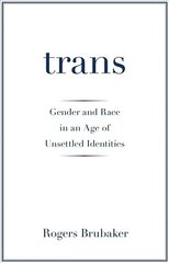 Trans: Gender and Race in an Age of Unsettled Identities цена и информация | Книги по социальным наукам | 220.lv