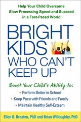 Bright Kids Who Can't Keep Up: Help Your Child Overcome Slow Processing Speed and Succeed in a Fast-Paced World cena un informācija | Pašpalīdzības grāmatas | 220.lv