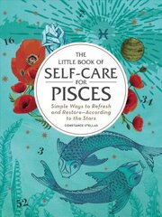 Little Book of Self-Care for Pisces: Simple Ways to Refresh and Restore-According to the Stars Reissue cena un informācija | Pašpalīdzības grāmatas | 220.lv