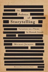 Politics of Storytelling: Variations on a Theme by Hannah Arendt 2nd Revised edition cena un informācija | Sociālo zinātņu grāmatas | 220.lv