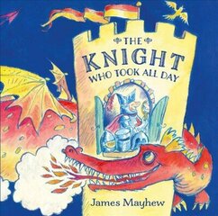 Knight Who Took All Day cena un informācija | Grāmatas mazuļiem | 220.lv