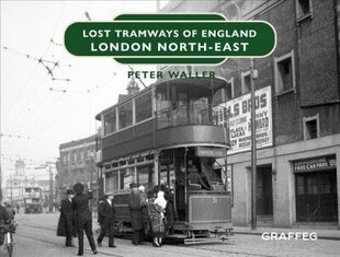 Lost Tramways of England: London North East цена и информация | Путеводители, путешествия | 220.lv