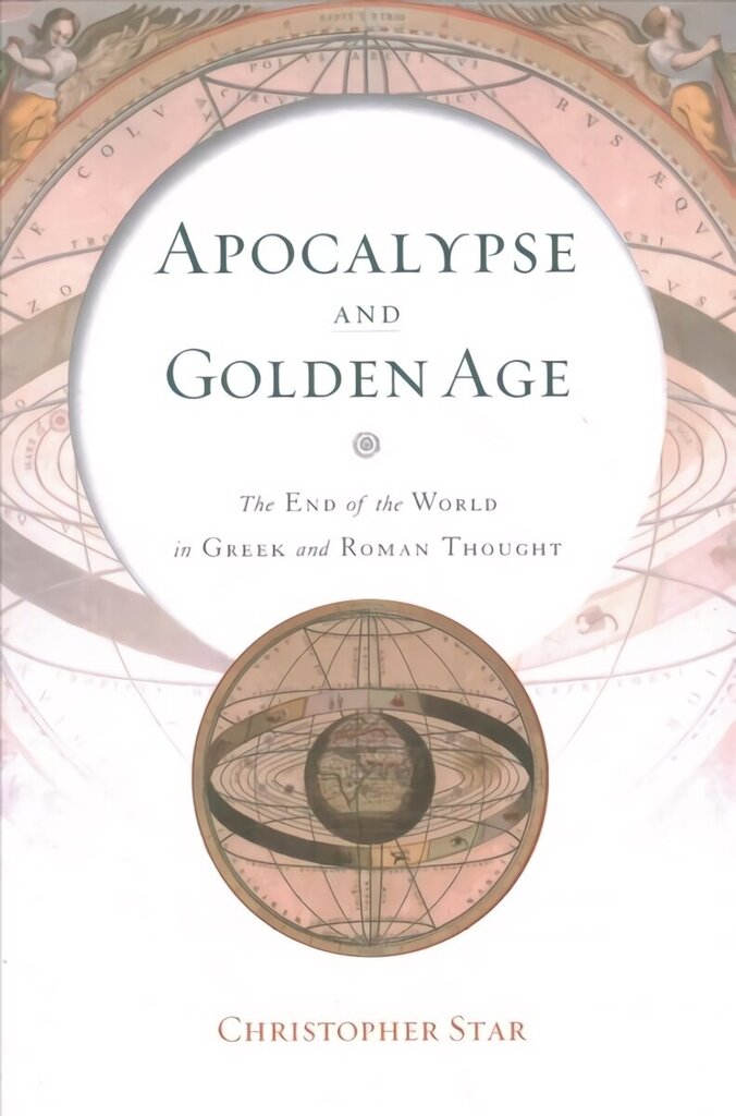 Apocalypse and Golden Age: The End of the World in Greek and Roman Thought cena un informācija | Vēstures grāmatas | 220.lv